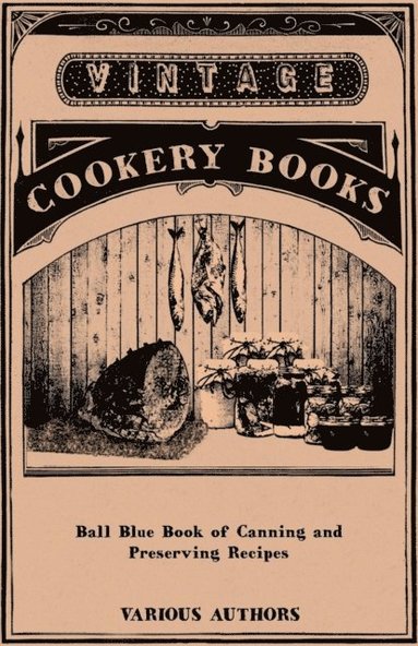 Ball Blue Book of Canning and Preserving Recipes (e-bok)