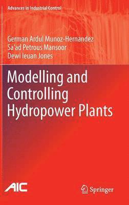Modelling and Controlling Hydropower Plants (inbunden)