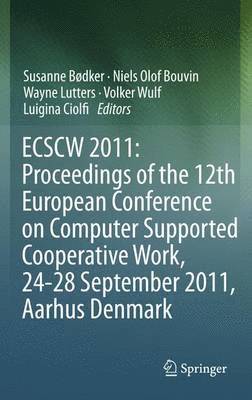 ECSCW 2011: Proceedings of the 12th European Conference on Computer Supported Cooperative Work, 24-28 September 2011, Aarhus Denmark (hftad)