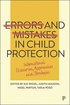 Errors and Mistakes in Child Protection
