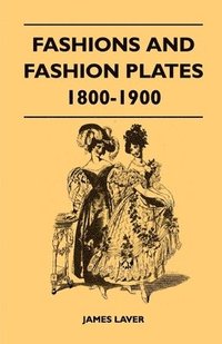 Fashions and Fashion Plates 1800-1900 (häftad)