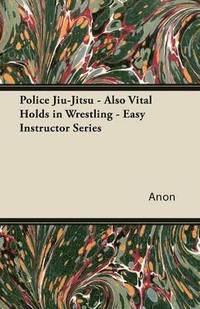 Police Jiu-Jitsu - Also Vital Holds in Wrestling - Easy Instructor Series (hftad)