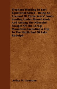 Elephant-Hunting In East Equatorial Africa (e-bok)