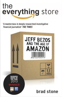 The Everything Store: Jeff Bezos and the Age of Amazon (e-bok)