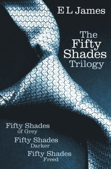 Fifty Shades Trilogy: Fifty Shades of Grey / Fifty Shades Darker / Fifty Shades Freed (hftad)