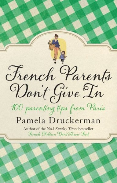 French Parents Don''t Give In (e-bok)