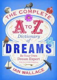 Complete A to Z Dictionary of Dreams (e-bok)