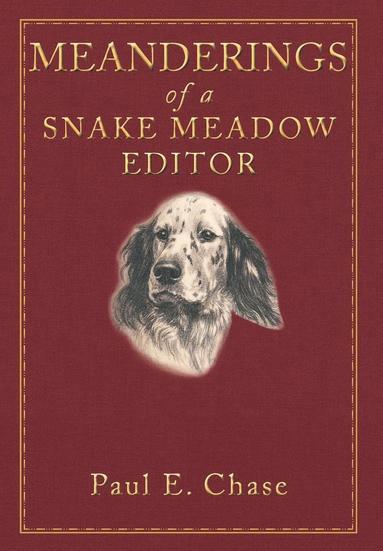 Meanderings of a Snake Meadow Editor (inbunden)