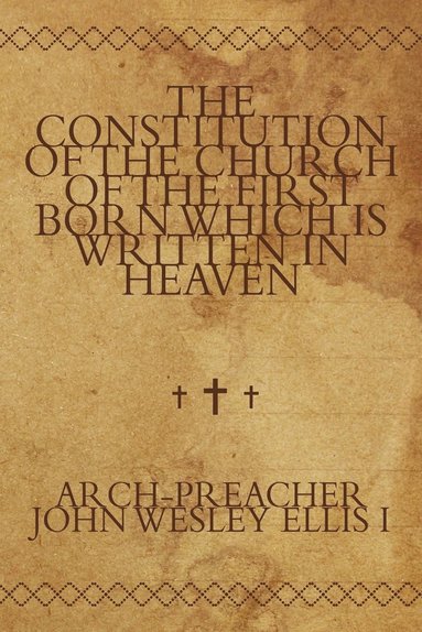 Constitution of the Church of the First Born Which Is Written in Heaven (häftad)