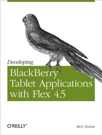 Developing BlackBerry Tablet Applications with Flex 4.5 (e-bok)
