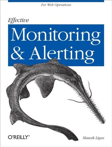 Effective Monitoring and Alerting (häftad)