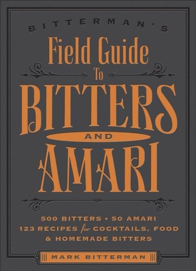 Bitterman's Field Guide to Bitters & Amari (e-bok)