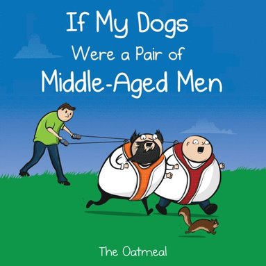 If My Dogs Were a Pair of Middle-Aged Men (inbunden)