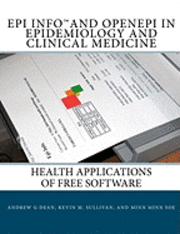 Epi Info and OpenEpi in Epidemiology and Clinical Medicine: Health Applications of Free Software (häftad)