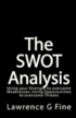 The SWOT Analysis: Using your Strength to overcome Weaknesses, Using Opportunities to overcome Threats
