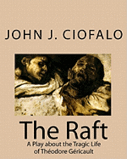The Raft: A Play about the Tragic Life of Théodore Géricault (häftad)