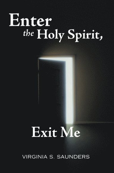 Enter the Holy Spirit, Exit Me (e-bok)