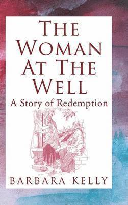 The Woman at the Well (inbunden)