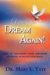 Dare To Dream Again Dr Mary L Tate Dr Mary L Tate Haftad Bokus