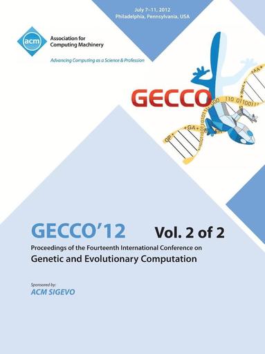 Gecco 12 Proceedings of the Fourteenth International Conference on Genetic and Evolutionary Computation V2 (hftad)