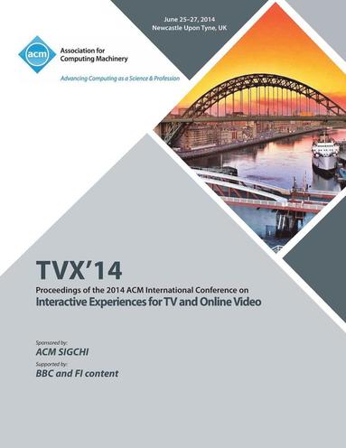 TVX 14 ACM International Conference on Interactive Experiences for Television and Online Video (inbunden)