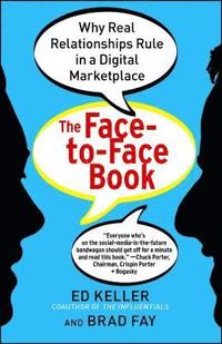 Face-To-Face Book: Why Real Relationships Rule in a Digital Marketplace (hftad)