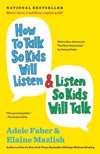 How to Talk So Kids Will Listen & Listen So Kids Will Talk (e-bok)