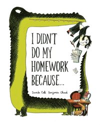 I Didn't Do My Homework Because... (e-bok)