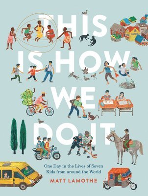 This Is How We Do It: One Day in the Lives of Seven Kids from around the World (inbunden)