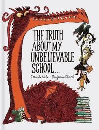 The Truth About My Unbelievable School . . . (inbunden)