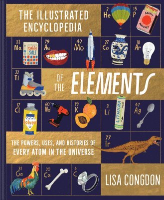 The Illustrated Encyclopedia of the Elements (inbunden)
