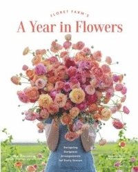 Floret Farm's A Year in Flowers (inbunden)