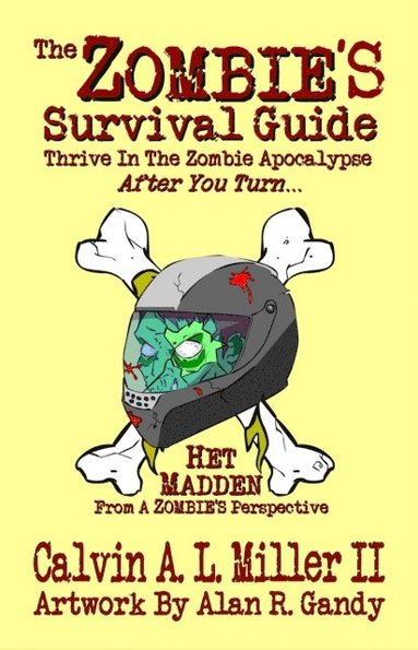 ZOMBIE'S Survival Guide, Thrive In The Zombie Apocalypse AFTER You Turn... (inbunden)