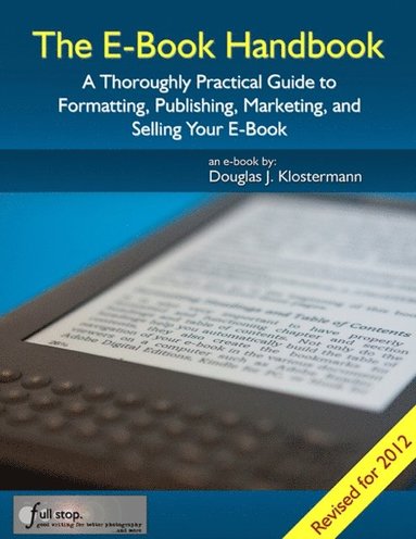 E-Book Handbook: A Thoroughly Practical Guide to Formatting, Publishing, Marketing, and Selling Your E-Book (häftad)