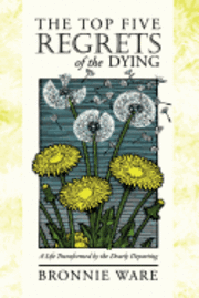 THE Top Five Regrets of the Dying (hftad)