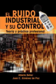 El Ruido Industrial y su Control: Teora y prctica profesional (hftad)