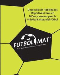 Futbol Mat (r): Para Avanzar tu Futbol al Siguiente Nivel (hftad)