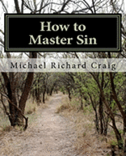 How to Master Sin: A Spiritual Self-Defense Guide for the Christian College Student (häftad)