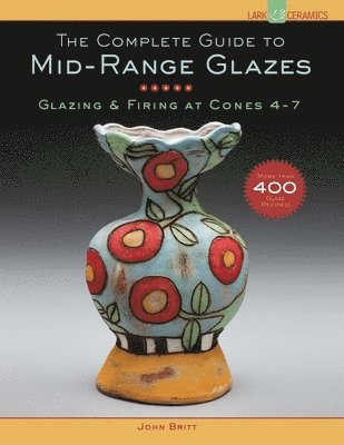 Complete Guide to Mid-Range Glazes (inbunden)