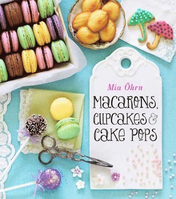 Macarons, Cupcakes & Cake Pops (inbunden)