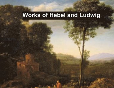 Works of Hebbel and Ludwig (e-bok)