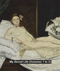 My Secret Life (Volumes 1 to 3) (e-bok)