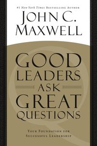 Good Leaders Ask Great Questions (häftad)