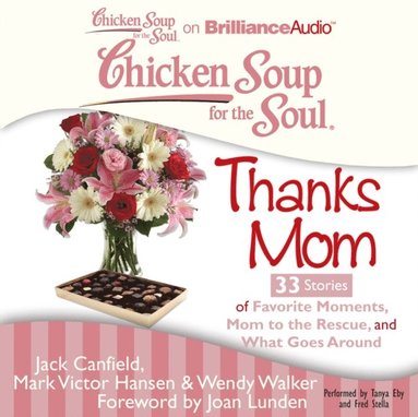 Chicken Soup for the Soul: Thanks Mom - 33 Stories of Favorite Moments, Mom to the Rescue, and What Goes Around (ljudbok)