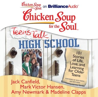 Chicken Soup for the Soul: Teens Talk High School (ljudbok)