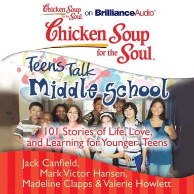 Chicken Soup for the Soul: Teens Talk Middle School (ljudbok)