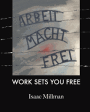 Arbeit Macht Frei: Work Sets You Free (häftad)