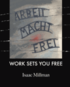 Arbeit Macht Frei: Work Sets You Free