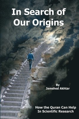 In Search of Our Origins: How the Quran Can Help in Scientific Research (hftad)