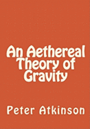 An Aethereal Theory of Gravity (hftad)